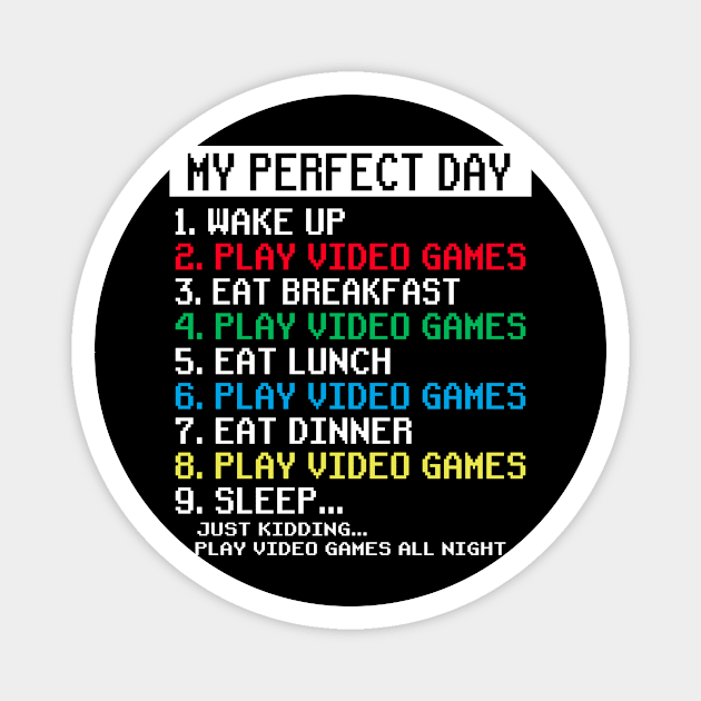 My Perfect Day Video Games Gamer Magnet by Crazyshirtgifts